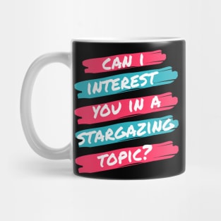 Can I Interest You in Stargazing? Mug